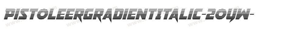 PistoleerGradientItalic-2oYW字体转换