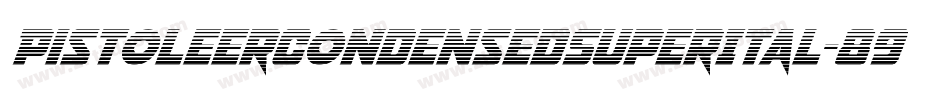 PistoleerCondensedSuperItal-89wM字体转换 PistoleerCondensedSuperItal-89wM字体转换