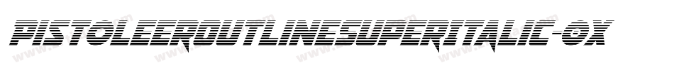 PistoleerOutlineSuperItalic-0XBr字体转换