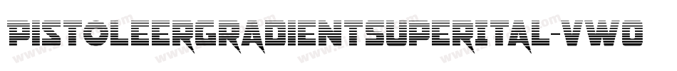 PistoleerGradientSuperItal-vwOZ字体转换