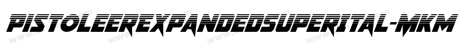 PistoleerExpandedSuperItal-MKmp字体转换