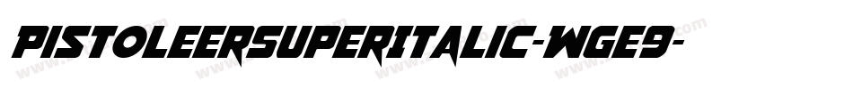 PistoleerSuperItalic-Wge9字体转换