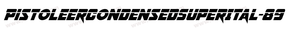 PistoleerCondensedSuperItal-89wM字体转换 PistoleerCondensedSuperItal-89wM字体转换