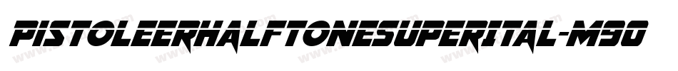 PistoleerHalftoneSuperItal-m9OV字体转换