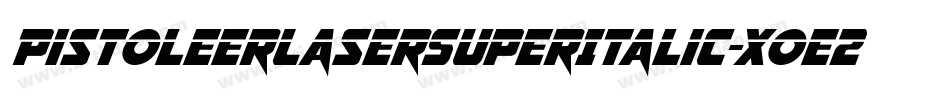 PistoleerLaserSuperItalic-Xoe2字体转换