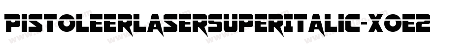 PistoleerLaserSuperItalic-Xoe2字体转换