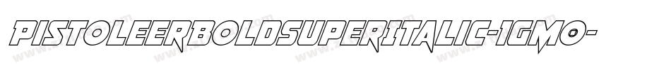PistoleerBoldSuperItalic-1gM0字体转换 PistoleerBoldSuperItalic-1gM0字体转换