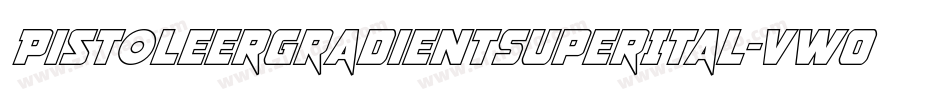 PistoleerGradientSuperItal-vwOZ字体转换