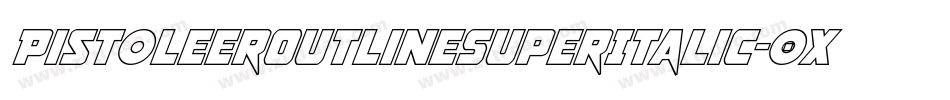 PistoleerOutlineSuperItalic-0XBr字体转换