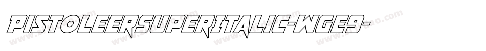 PistoleerSuperItalic-Wge9字体转换