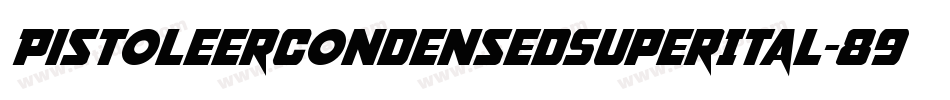PistoleerCondensedSuperItal-89wM字体转换 PistoleerCondensedSuperItal-89wM字体转换