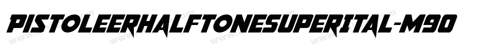 PistoleerHalftoneSuperItal-m9OV字体转换
