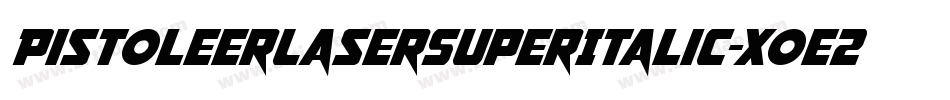 PistoleerLaserSuperItalic-Xoe2字体转换