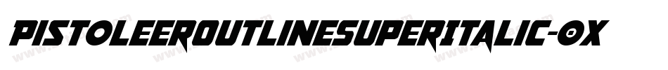 PistoleerOutlineSuperItalic-0XBr字体转换
