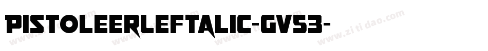 PistoleerLeftalic-gV53字体转换