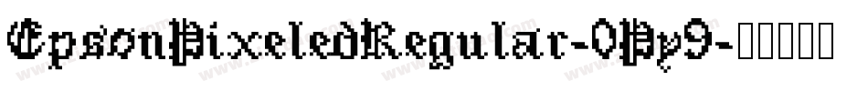 EpsonPixeledRegular-0Py9字体转换