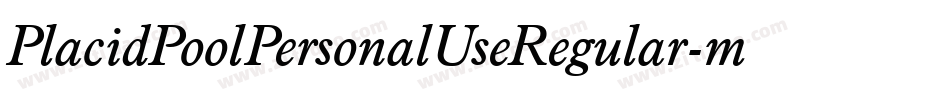 PlacidPoolPersonalUseRegular-mEzv字体转换 PlacidPoolPersonalUseRegular-mEzv字体转换
