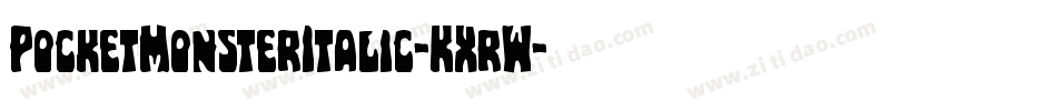 PocketMonsterItalic-KXrW字体转换 PocketMonsterItalic-KXrW字体转换