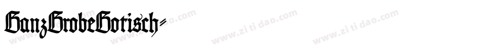 GanzGrobeGotisch字体转换