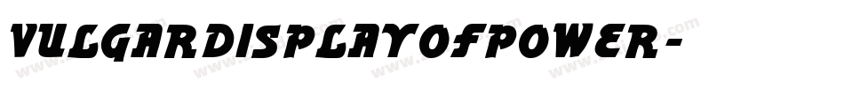 VULGARDISPLAYOFPOWER字体转换