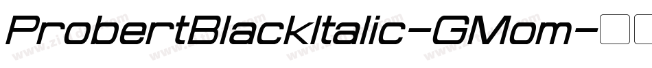 ProbertBlackItalic-GMom字体转换