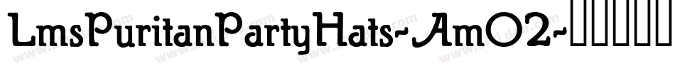LmsPuritanPartyHats-AmO2字体转换