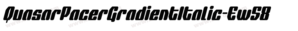 QuasarPacerGradientItalic-Ew58字体转换 QuasarPacerGradientItalic-Ew58字体转换