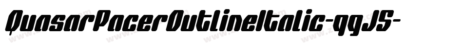 QuasarPacerOutlineItalic-qgJ5字体转换 QuasarPacerOutlineItalic-qgJ5字体转换
