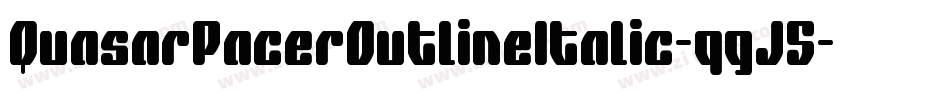QuasarPacerOutlineItalic-qgJ5字体转换 QuasarPacerOutlineItalic-qgJ5字体转换