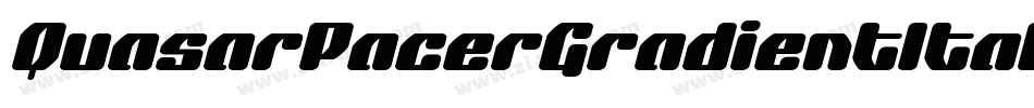 QuasarPacerGradientItalic-Ew58字体转换 QuasarPacerGradientItalic-Ew58字体转换