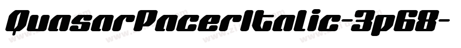 QuasarPacerItalic-3p68字体转换 QuasarPacerItalic-3p68字体转换