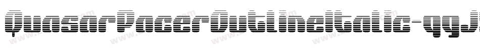 QuasarPacerOutlineItalic-qgJ5字体转换 QuasarPacerOutlineItalic-qgJ5字体转换