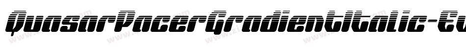 QuasarPacerGradientItalic-Ew58字体转换 QuasarPacerGradientItalic-Ew58字体转换