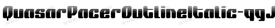 QuasarPacerOutlineItalic-qgJ5字体转换 QuasarPacerOutlineItalic-qgJ5字体转换
