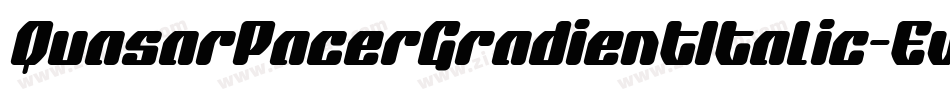 QuasarPacerGradientItalic-Ew58字体转换 QuasarPacerGradientItalic-Ew58字体转换