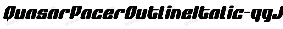 QuasarPacerOutlineItalic-qgJ5字体转换 QuasarPacerOutlineItalic-qgJ5字体转换