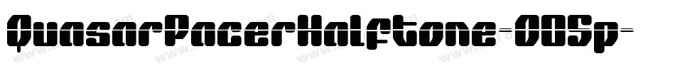 QuasarPacerHalftone-O05p字体转换
