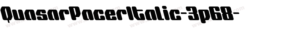 QuasarPacerItalic-3p68字体转换 QuasarPacerItalic-3p68字体转换
