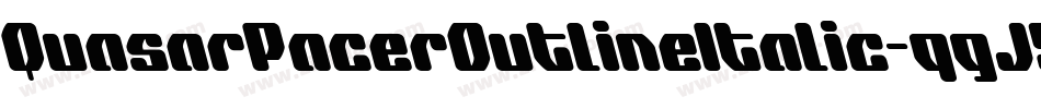 QuasarPacerOutlineItalic-qgJ5字体转换 QuasarPacerOutlineItalic-qgJ5字体转换