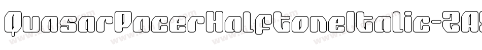 QuasarPacerHalftoneItalic-ZA5z字体转换 QuasarPacerHalftoneItalic-ZA5z字体转换