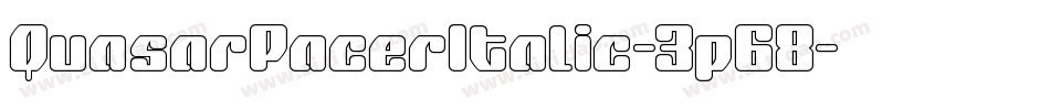 QuasarPacerItalic-3p68字体转换 QuasarPacerItalic-3p68字体转换