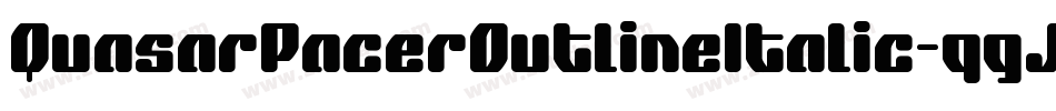 QuasarPacerOutlineItalic-qgJ5字体转换 QuasarPacerOutlineItalic-qgJ5字体转换