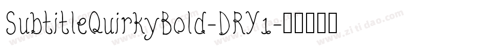 SubtitleQuirkyBold-DRY1字体转换