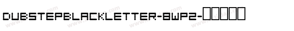DubstepBlackletter-8WP2字体转换