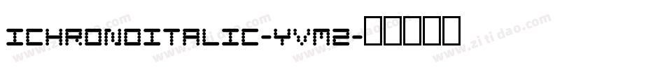IchronoItalic-yvm2字体转换