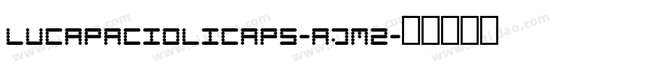 Lucapaciolicaps-AJM2字体转换