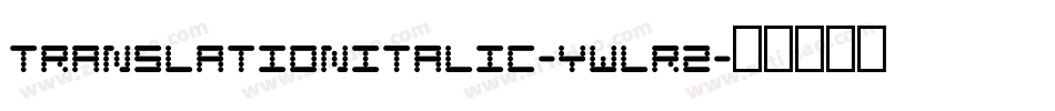TranslationItalic-ywLR2字体转换
