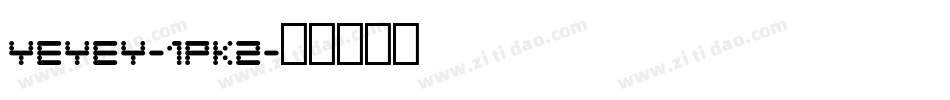 Yeyey-1pK2字体转换