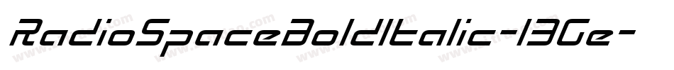 RadioSpaceBoldItalic-13Ge字体转换 RadioSpaceBoldItalic-13Ge字体转换