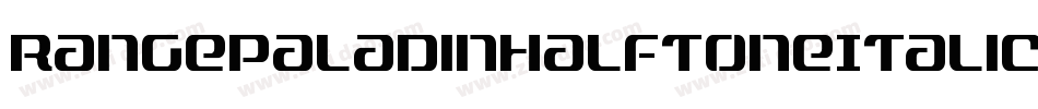 RangePaladinHalftoneItalic-xmGR字体转换 RangePaladinHalftoneItalic-xmGR字体转换